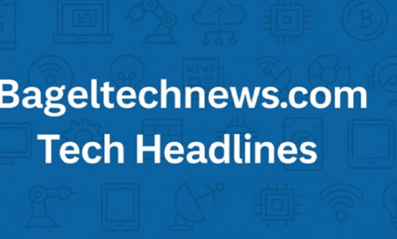 bageltechnews.com tech headlines